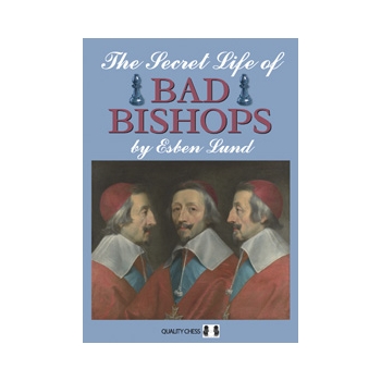The Secret Life of Bad Bishops by Esben Lund